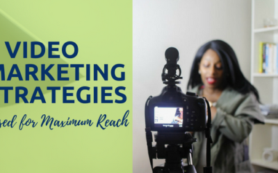 5 Video Marketing Strategies Used for Maximum Reach