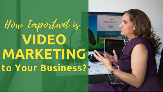 How Important is Video Marketing to Your Business?