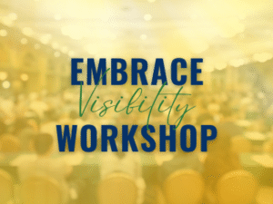 room filled with people in chairs at a conference with text on image "embrace visibility workshop"
