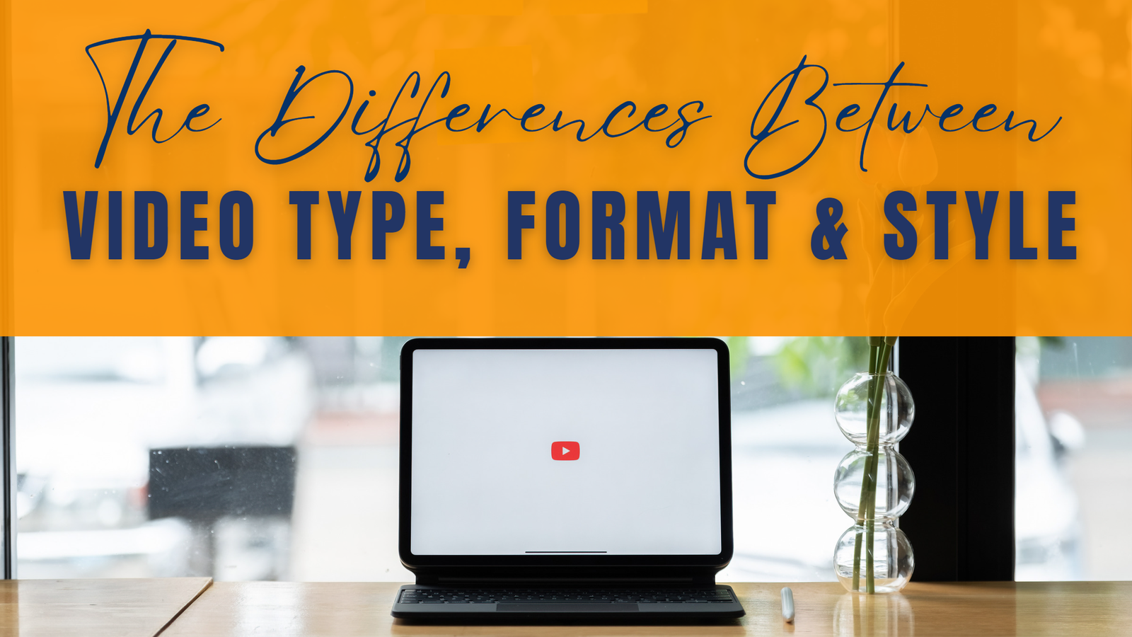 Understanding the Difference Between Video Formats, Types, and Styles